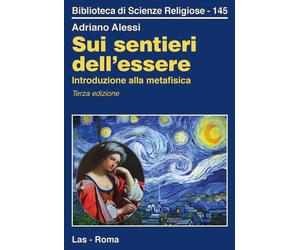 Sui sentieri dell'essere. Introduzione alla metafisica - 2018 - L
