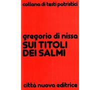 Sui titoli dei Salmi - Gregorio di Nissa (san)