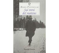 Sui treni del mattino. Testo russo a fronte - Pasternak Boris