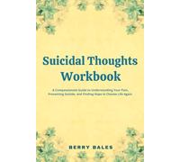 Suicidal Thoughts Workbook: A Compassionate Guide to Understanding Your Pain, Preventing Suicide, and Finding Hope to Choose Life Again