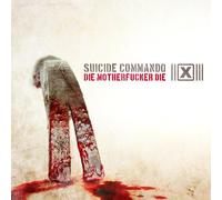 SUICIDE COMMANDO - DIE MOTHERFUCKER DIE