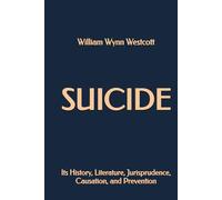 Suicide: Its History, Literature, Jurisprudence, Causation and Prevention