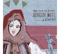 Suicide Note - Too Sick To Dance Forever F---Ed