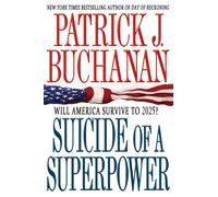 Suicide of a Superpower: Will America Survive to 2025? - Buchanan Patrick J.