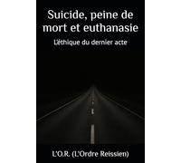 Suicide, peine de mort et euthanasie: L’éthique du dernier acte