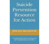Suicide Prevention Resource for Action: Comprehensive Guide to Saving Lives and Strengthening Communities