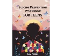 Suicide Prevention Workbook For Teens: Practical Strategies for Navigating Emotional Pain, Anxiety, Depression and Finding Hope