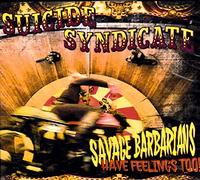 Suicide Syndicate Savage Barbarians... Have Feelings Too (CD) Album