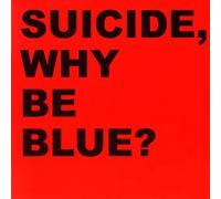 Suicide - Why Be Blue? + Live Cd