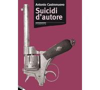 Suicidi d’autore di Antonio Castronuovo, 2019, Stampa Alternativa