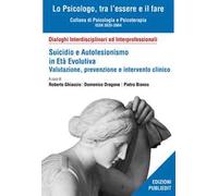 Suicidio e autolesionismo in età evolutiva. Valutazione, prevenzione e intervento clinico