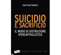 Suicidio e sacrificio. Il modo di distruzione ipercapitalistico