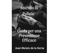 Suicidio in Polizia: Guida per una Prevenzione Efficace