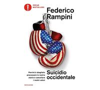 Suicidio occidentale. Perché è sbagliato processare la nostra storia e cancellare i nostri valori