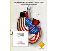 Suicidio occidentale. Perché è sbagliato processare la nostra storia e cancellare i nostri valori