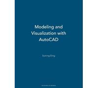 Suining Ding Modeling and Visualization with AutoCAD (Tascabile)