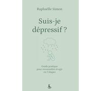 Suis-je dépressif ?: Guide pratique pour reconnaître et agir en 7 étapes