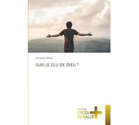 SUIS-JE ELU DE DIEU ?