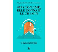 Suis ton âme: Un témoignage puissant et inédit sur l'au-delà
