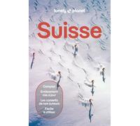 Suisse 2ed: Itinéraires, expériences, conseils pratiques