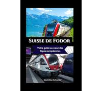 Suisse de Fodor: Votre guide au cœur des Alpes européennes