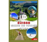 SUISSE GUIDE DE VOYAGE 2026