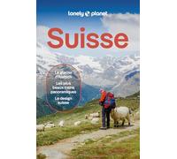 Suisse: Itinéraires, expériences, conseils pratiques