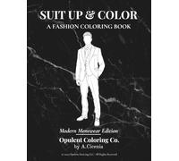 Suit Up & Color: Complete Collection: 67 Menswear Designs for Creative Relaxation & Style