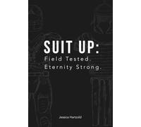 Suit Up: Field Tested. Eternity Strong.