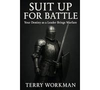 Suit Up For Battle: Your Destiny as A Leader Brings Warfare