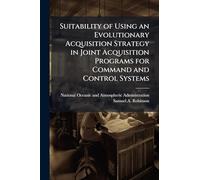 Suitability of Using an Evolutionary Acquisition Strategy in Joint Acquisition Programs for Command and Control Systems