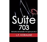 Suite 703 - L. F. Koraline - Newton Compton Editori, 2018