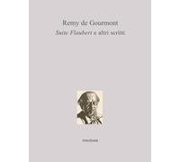 Suite Flaubert e altri scritti