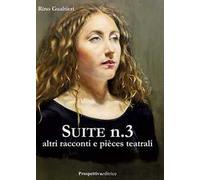 Suite n° 3 altri racconti e piéces teatrali