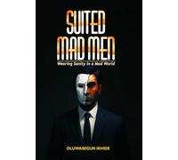Suited Mad Men: Wearing Sanity in a Mad World