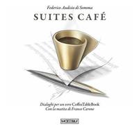 Suites café. Dialoghi per un vero CoffeTableBook [Hardcover] [Dec 03, 2025] Caro