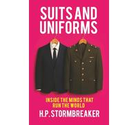 Suits and Uniforms: Inside the Minds That Run the World