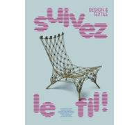 Suivez le fil !: Design et textile