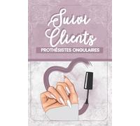 Suivi Clients Prothésiste Ongulaire: Carnet de gestion de A à Z pour organiser les fiches clientes, styles préférés, particularités des ongles et coordonnées - Édition Rose