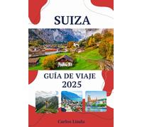 Suiza Guía de viaje 2025: Descubra maravillas alpinas, ciudades icónicas, tesoros culturales, destinos destacados, consejos prácticos y delicias suizas que le esperan