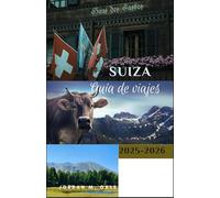 Suiza Guía de Viajes 2025-2026: Cómo planificar viajes panorámicos, rutas ferroviarias eficientes y experiencias locales memorables en los Alpes