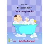 Peekaboo baby. Cucu' mio piccolino: (Bilingual Edition) English-Italian Picture book for children. (Italian Edition): Volume 1