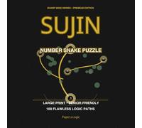 Sujin Number Snake Puzzle Book for Seniors & Adults: 100 Large Print Logic Puzzles with Solutions | Sharp Mind Series Premium Edition | Medium-Hard ... for Focus & Memory (Hidato & Numbrix Style)