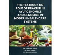 Sujit Kumar Sup The Textbook on Role of Prakriti in Ayurgenomics and (Tascabile)