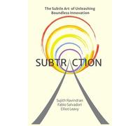 Subtraction: The Subtle Art of Unleashing Boundless Innovation
