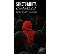 Suketu Mehta Ciudad total: Bombay perdida y encontrada /Maximum City (Tascabile)