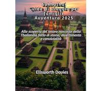 Sukhothai Guida di viaggio per famiglie Avventura 2025