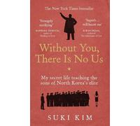 Suki Kim Without You, There Is No Us (Tascabile)