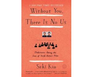 Suki Kim Without You, There Is No Us (Tascabile)