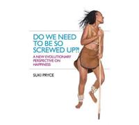 Suki Pryce Do We Need To Be So Screwed Up? - A New Evolutionary Per (Tascabile)